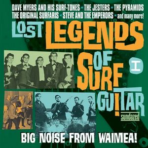 Lost Legends of Surf Guitar, Volume 1: Big Noise From Waimea!