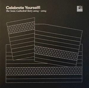 Celebrate Yourself! The Sonic Cathedral Story 2004-2024