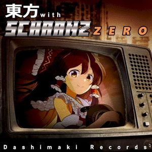 東方 with SCHRANZ ZERO