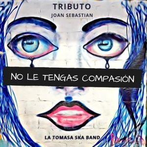 No Le Tengas Compasión (Single)