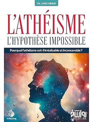 L'athéisme : l'hypothèse impossible