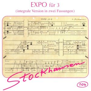 EXPO für 3 (integrale Version in zwei Fassungen)