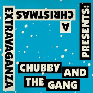 Chubby and the Gang presents: A Christmas Extravaganza (Single)