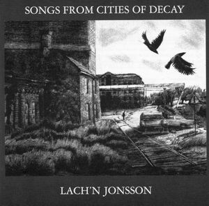 Songs from Cities of Decay = Sånger Från Förfallets Städer