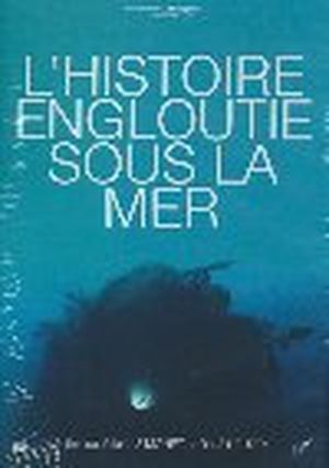 L'histoire engloutie sous la mer