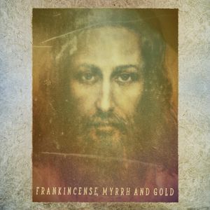 Frankincense, Myrrh and Gold (Single)