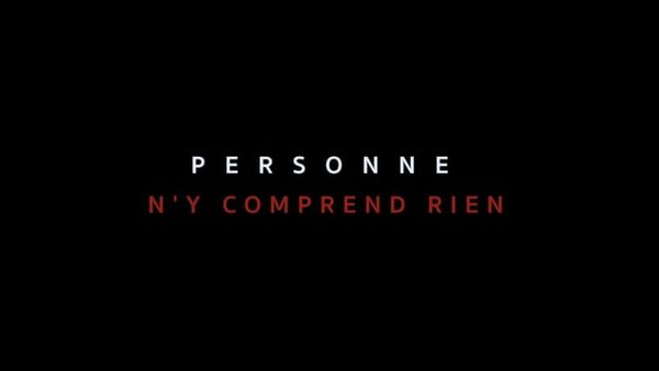 Personne n'y comprend rien