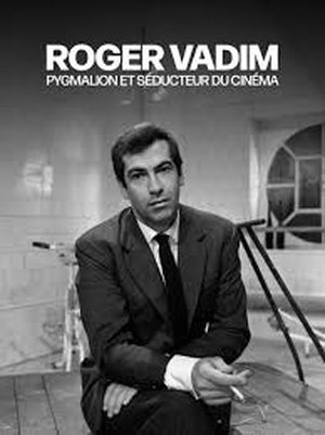 Roger Vadim, pygmalion et seducteur du cinéma