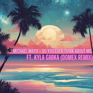 Do You Ever Think About Me (Domex remix) (Single)