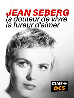 Jean Seberg, la douleur de vivre, la fureur d'aimer