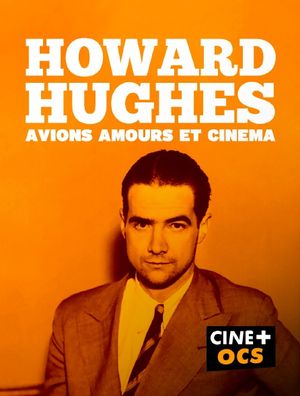 Howard Hughes, avions, amours et cinéma