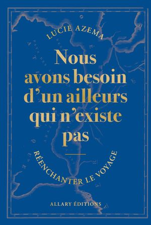 Nous avons besoin d'un ailleurs qui n'existe pas