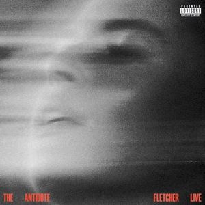 THE ANTIDOTE: FLETCHER LIVE (Live)