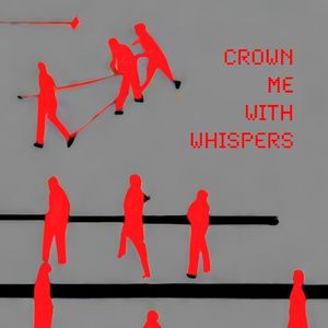 Crown Me With Whispers (Single)