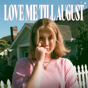 Love Me Till August (Single)