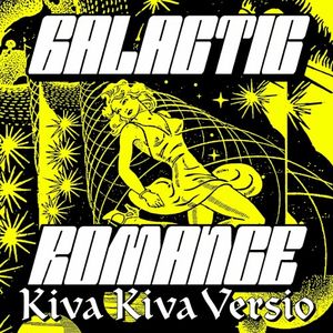 Galactic Romance (Kiva Kiva Versio) (Single)