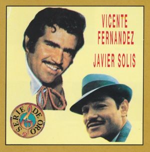 Vicente Fernandez / Javier Solis