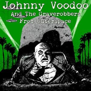 Johnny Voodoo & The Graverobbers from Outerspace