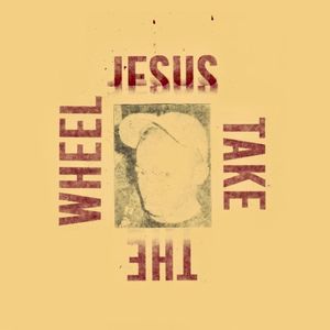 Jesus Take The Wheel (Single)