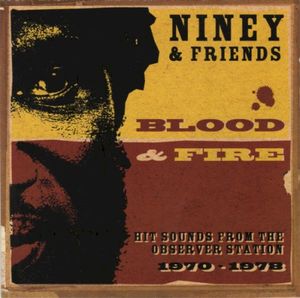 Niney & Friends: Blood & Fire