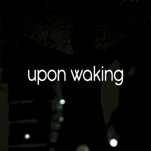 Upon Waking