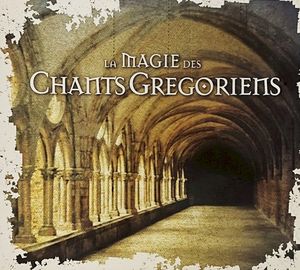 La Magie des chants grégoriens