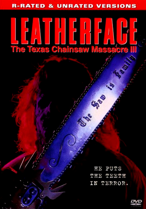 Leatherface: The Texas Chainsaw Massacre III: Unrated Version