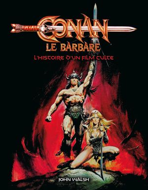 Conan le barbare : l'histoire d'un film culte