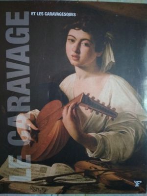 Le Caravage et les Caravagesques