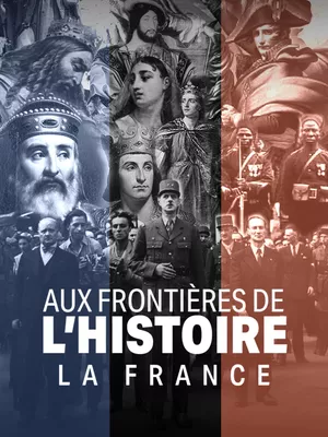 Aux frontières de l'Histoire - La France