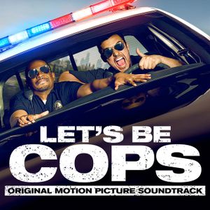 Let's Be Cops (Original Motion Picture Soundtrack) (OST)