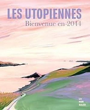 Les Utopiennes - Bienvenue en 2044