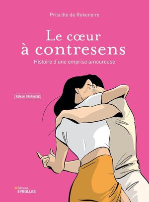 Le Cœur à contresens: Histoire d'une emprise amoureuse