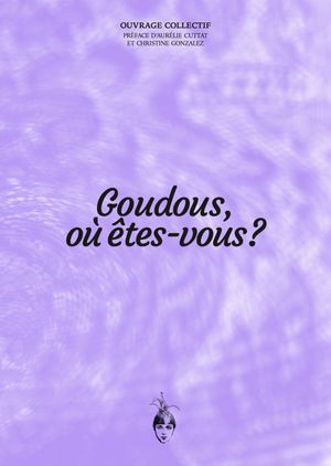 Goudous, où êtes-vous ?