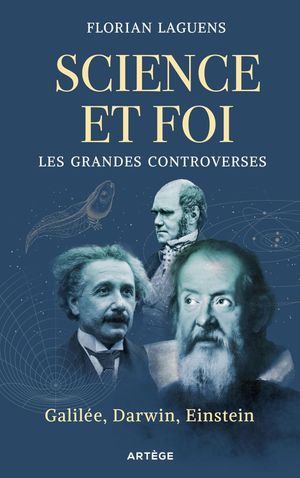 Science et foi, les grandes controverses