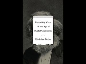 Rereading Marx in the Age of Digital Capitalism