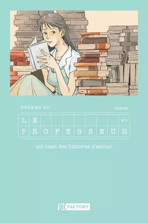 Le Professeur qui lisait des histoires d'amour, tome 2