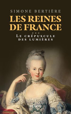 Les reines de France - Le crépuscule des lumières