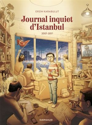 2007-2017 - Journal inquiet d'Istanbul, tome 2