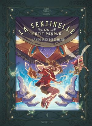 La Vengeance des Gobelins - La Sentinelle du petit peuple, tome 4