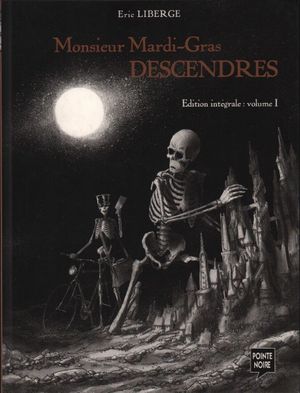 Monsieur Mardi-Gras Descendres : Édition Intégrale, tome 1