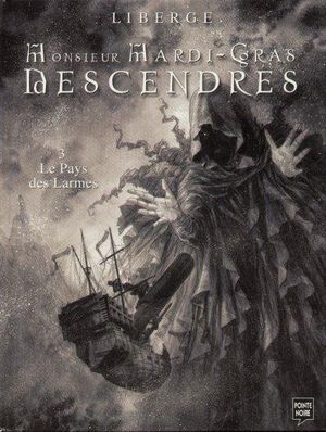 Le Pays des Larmes - Monsieur Mardi-Gras Descendres, tome 3