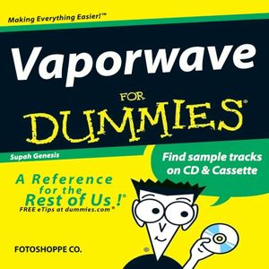 Vaporwave for Dummies