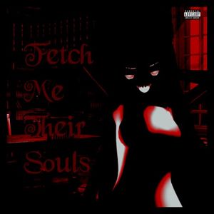 Fetch Me Their Souls (Single)
