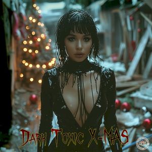 “Dark Toxic X-MAS” 2024