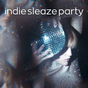 Indie Sleaze Party