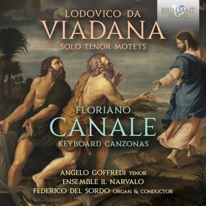 Viadana: Solo Tenor Motets / Canale: Keyboard Canzonas