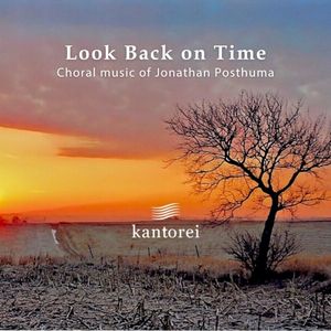 Look Back on Time: Choral Music of Jonathan Posthuma