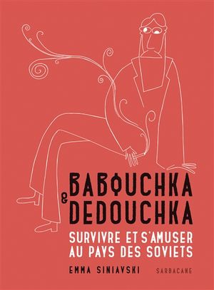 Babouchka & Dedouchka : survivre et s'amuser au pays des Soviets