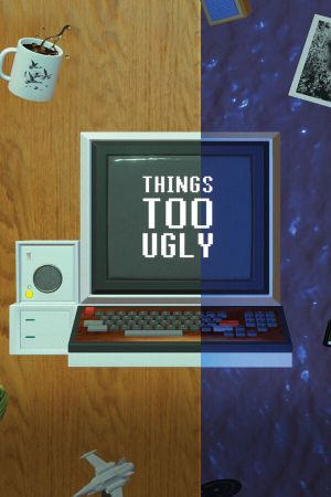 Things Too Ugly